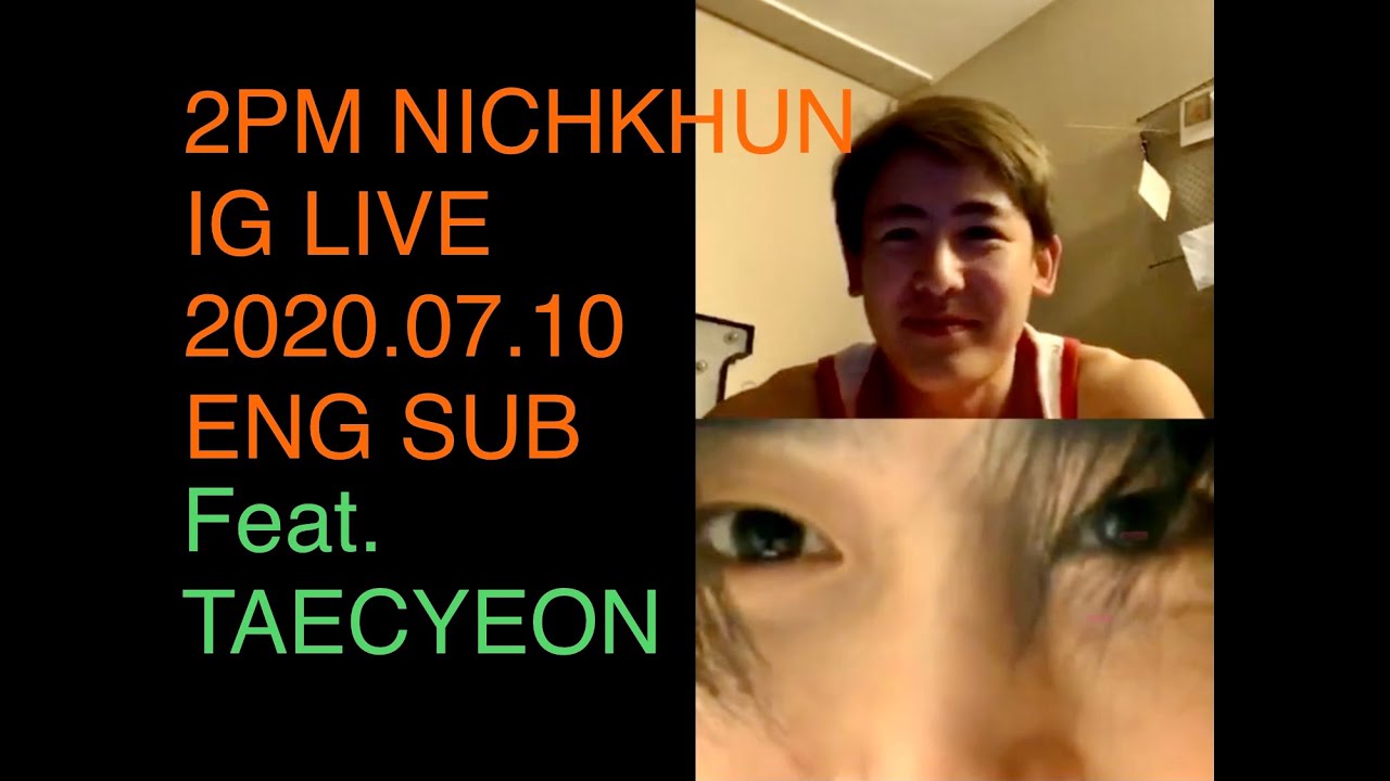 [ENG SUB] 2PM Nichkhun 닉쿤 Instagram Live (Feat.Taecyeon 택연) on 2020.07.10