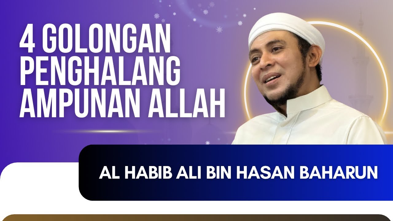 4 GOLONGAN PENGHALANG AMPUNAN ALLAH - AL HABIB ALI BAHARUN