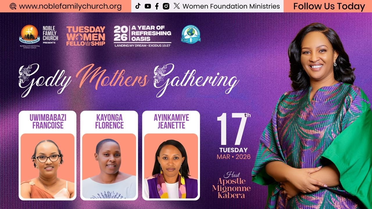 Godly Mothers Gathering - Tuesday Women Fellowship - With Apostle Mignonne Kabera