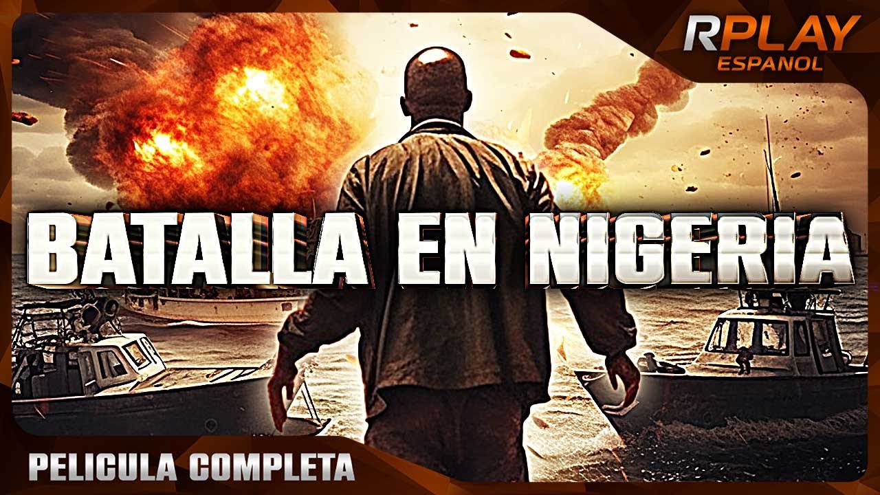 BATALLA EN NIGERIA | ACCIÓN | RPLAY PELICULA COMPLETA EN ESPANOL LATINO