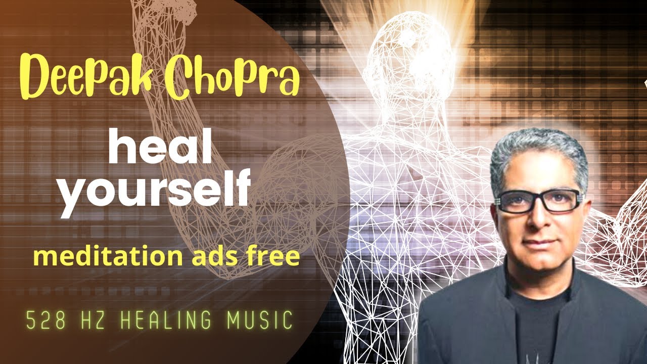 Deepak Chopra - self healing meditation - 528 Hz healing music - ads free