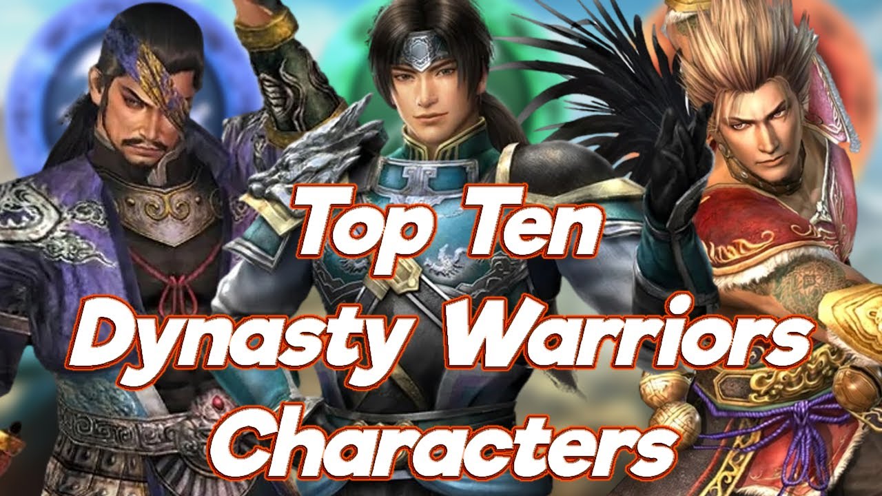 Top 10 Dynasty Warriors Characters