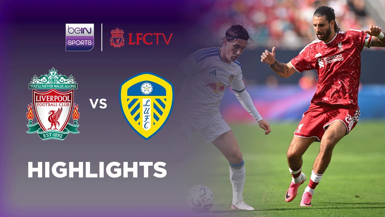 Liverpool v Leeds | Pre-Season Friendlies | Match Highlights