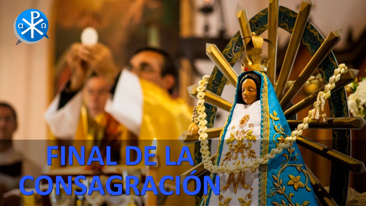 Finalización de la consagración a María | Consagración a la Virgen María