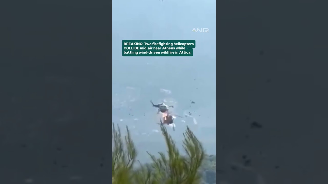 Two Firefighting Helicopters Collide Mid-Air Near Athens During Wildfire Battle.