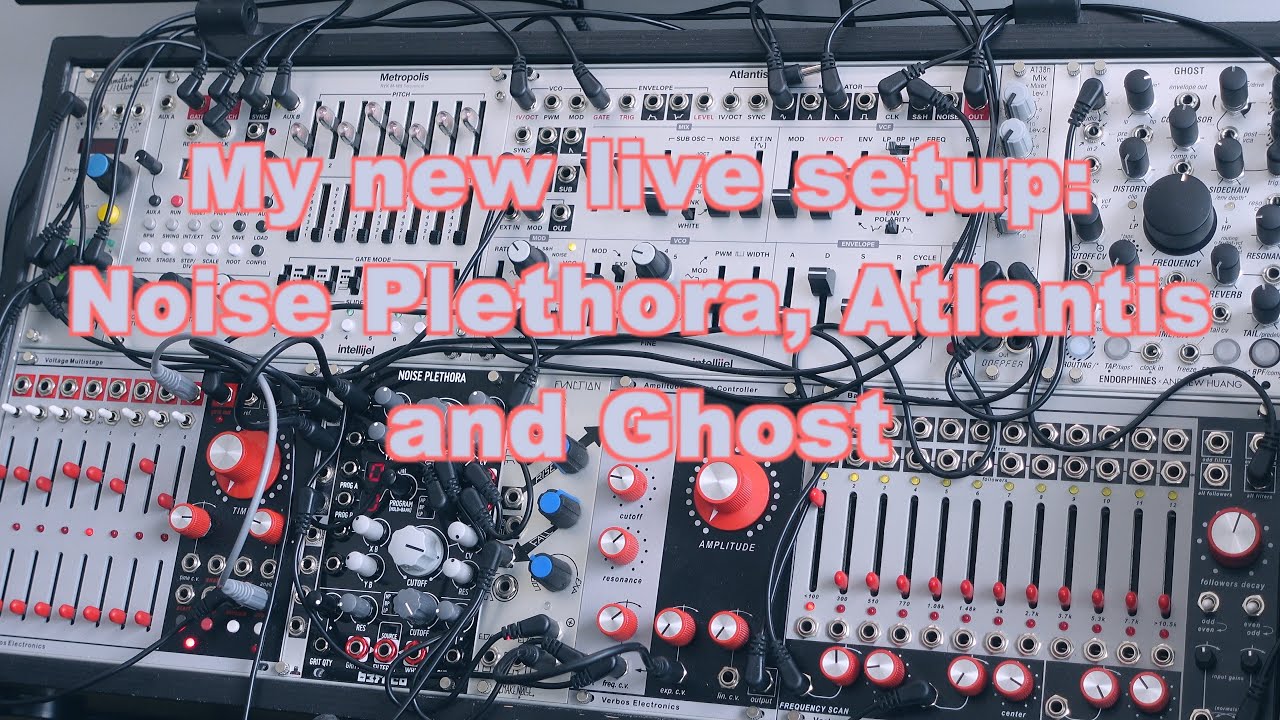 My new live setup : Noise Plethora, Atlantis, and Ghost