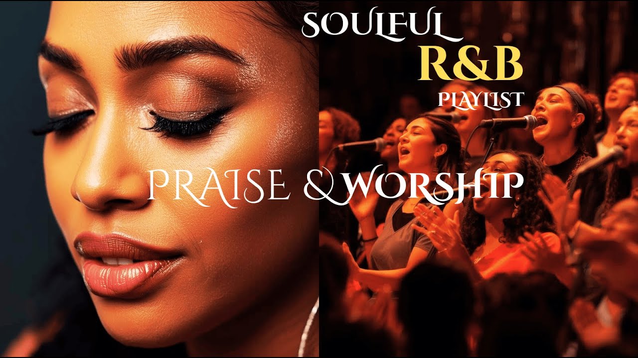 Soulful Gospel R&B | Modern Worship & Praise Music Playlist