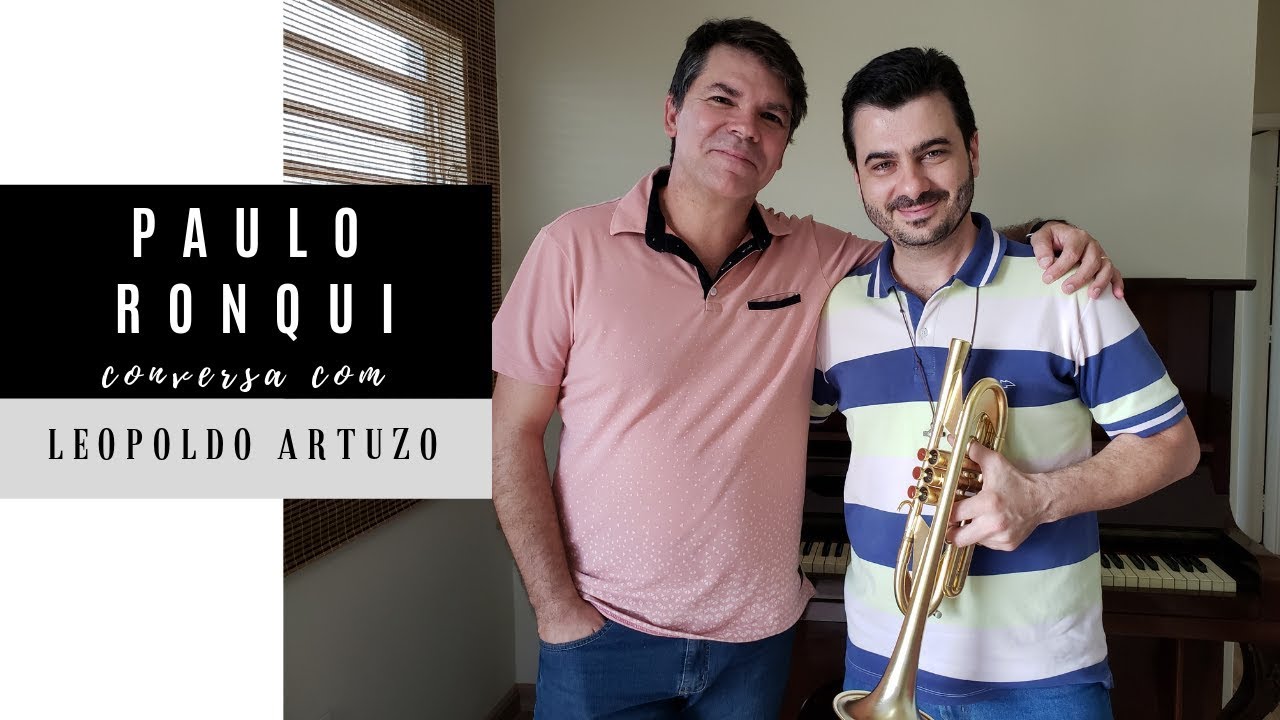 Conversa Com Paulo A. Ronqui - Parte Final - Dicas de Trompete e Mensagem