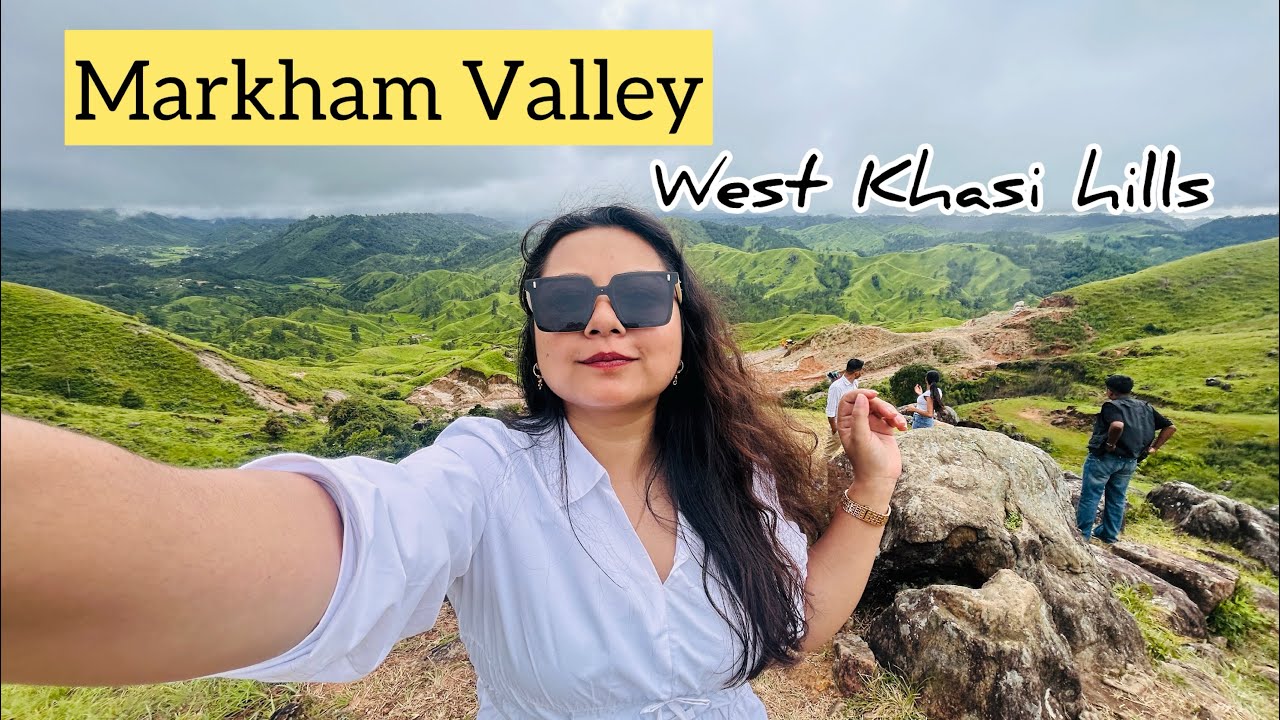 Markham Valley Meghalaya | Route details and Review | 