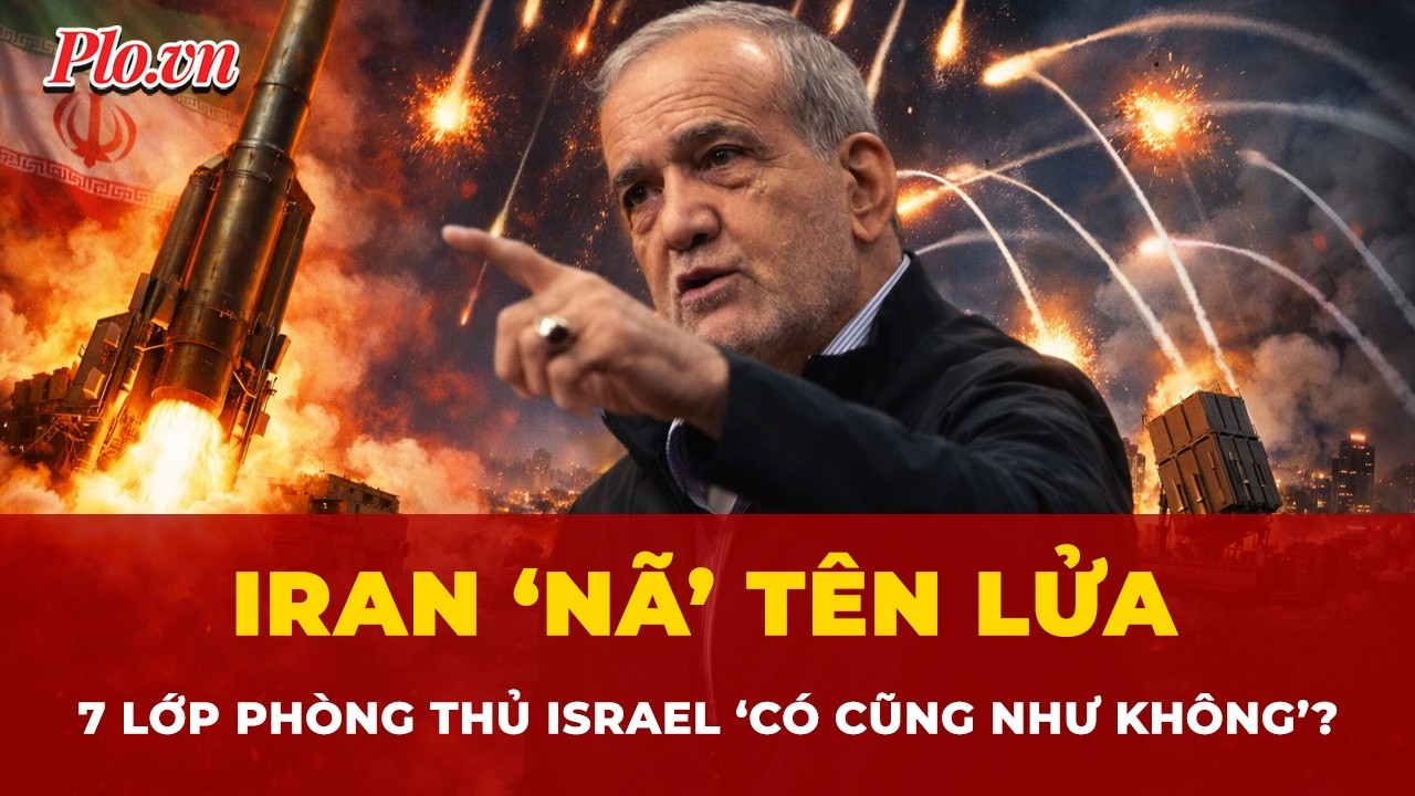 Iran ‘nã’ tên lửa hạng nặng, 7 lớp phòng thủ của Israel ‘có cũng như không’? | Tin nhanh