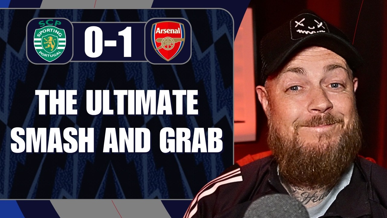 The Ultimate Smash And Grab | Sporting CP 0-1 Arsenal | Match Reaction