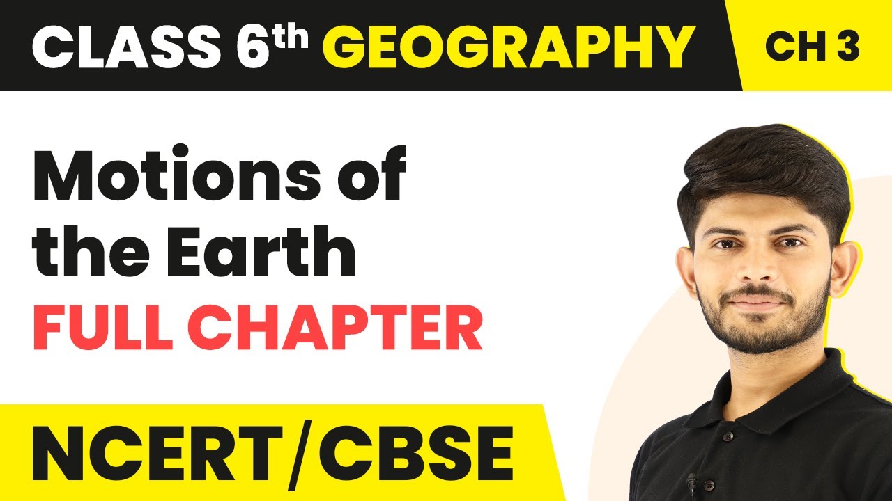 Motions of the Earth - Full Chapter Explanation and NCERT Solutions | Class 6 Geography Chapter 3