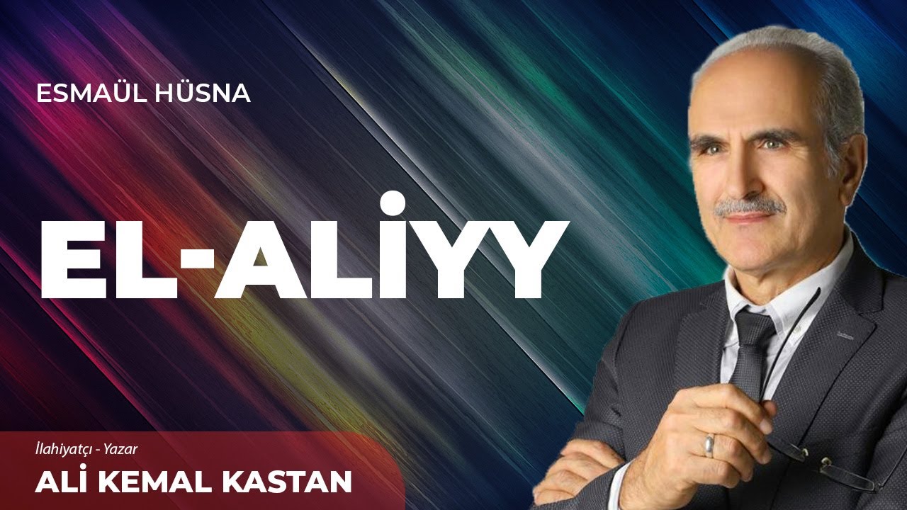 El-Aliyy İsmi - Ali Kemal Kastan | Esmaül Hüsna ile Maddi ve Manevi Gelişim - 35