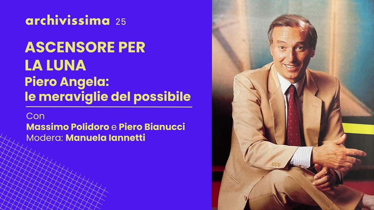 Ascensore per la luna. Piero Angela: le meraviglie del possibile | Archivissima 25