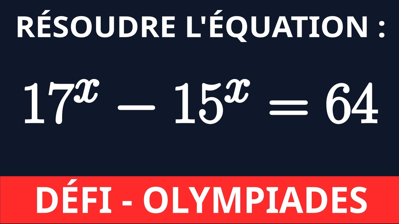 Jolie équation 17^x-15^x=64 - Défi olympiades mathématiques