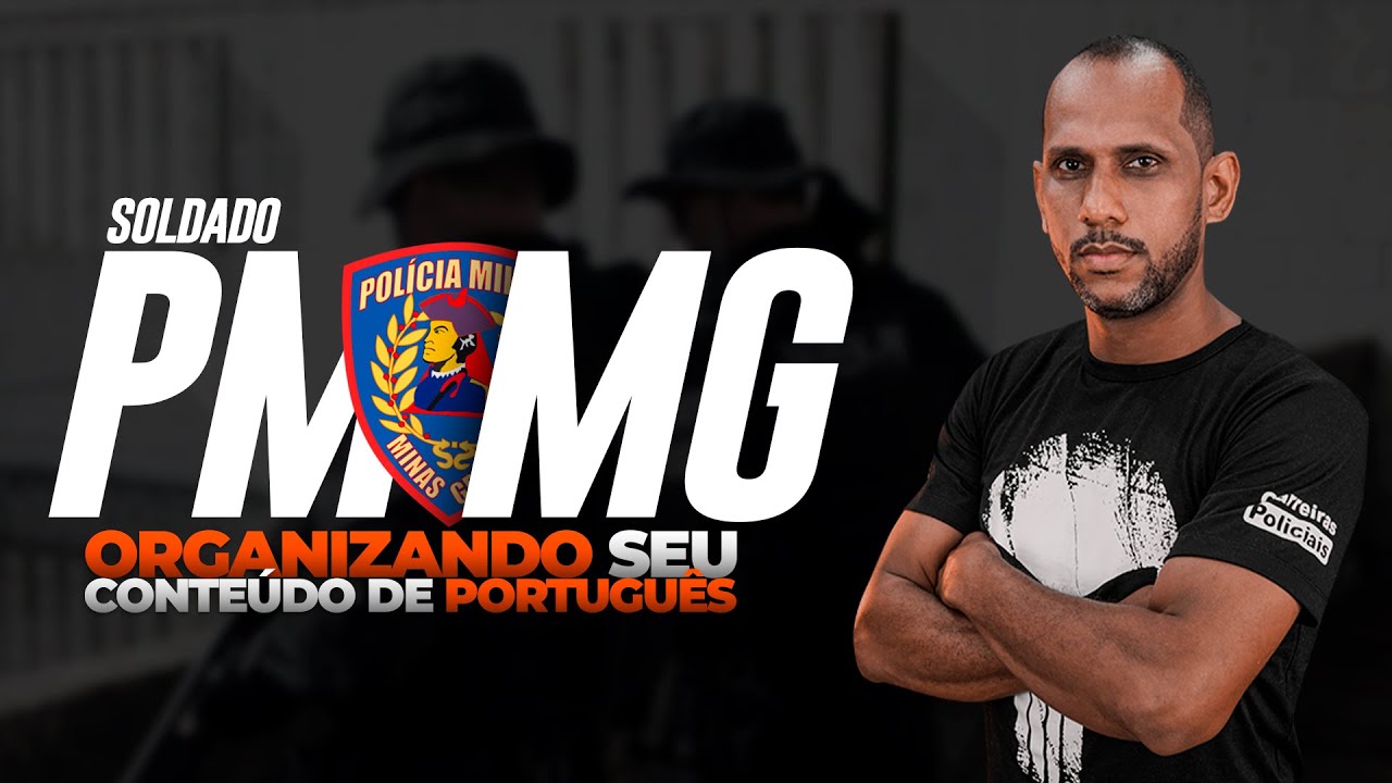 CONCURSO PM MG SOLDADO - ORGANIZANDO SEU CONTEÚDO DE PORTUGUÊS