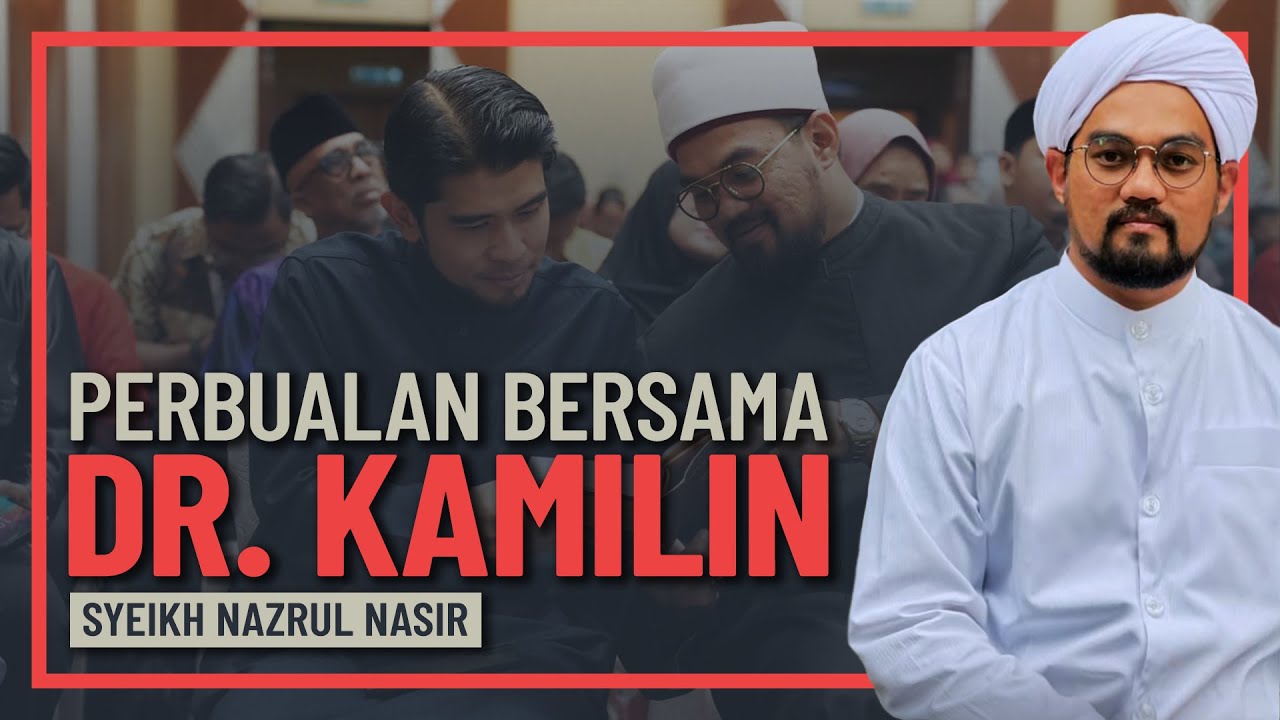 Syeikh Nazrul Nasir - Perbualan Bersama Dr Kamilin
