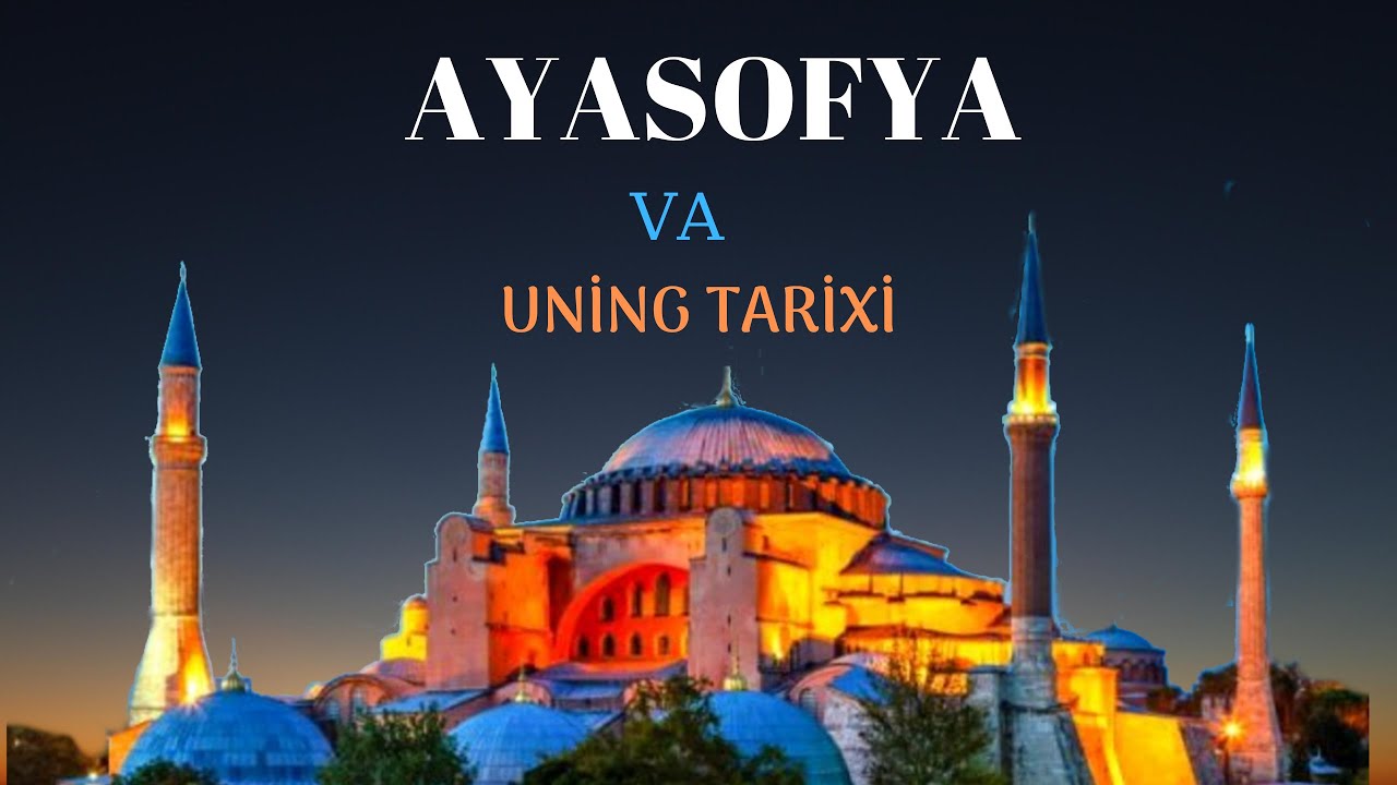 Ayasofya va Uning Tarixi. (History of Ayasofya)