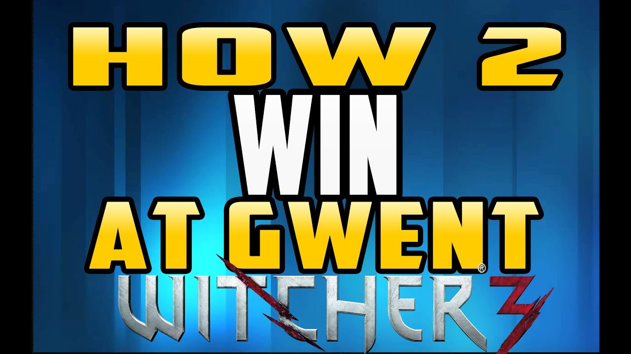 How to WIn at Gwent- The Witcher 3 Tips & Tricks