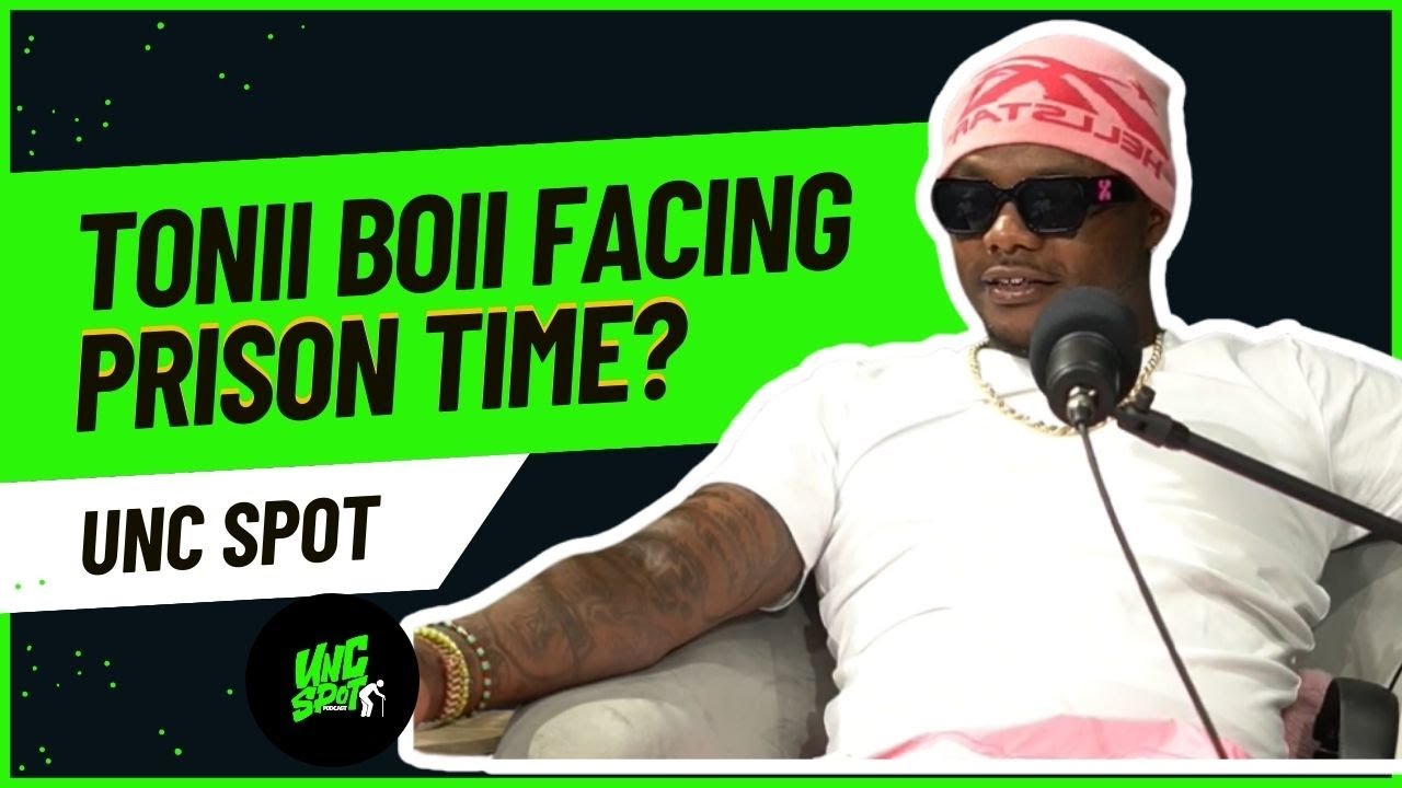 Tonii Boii REVEALS He May Be Facing Prison Time | Unc Spot Podcast