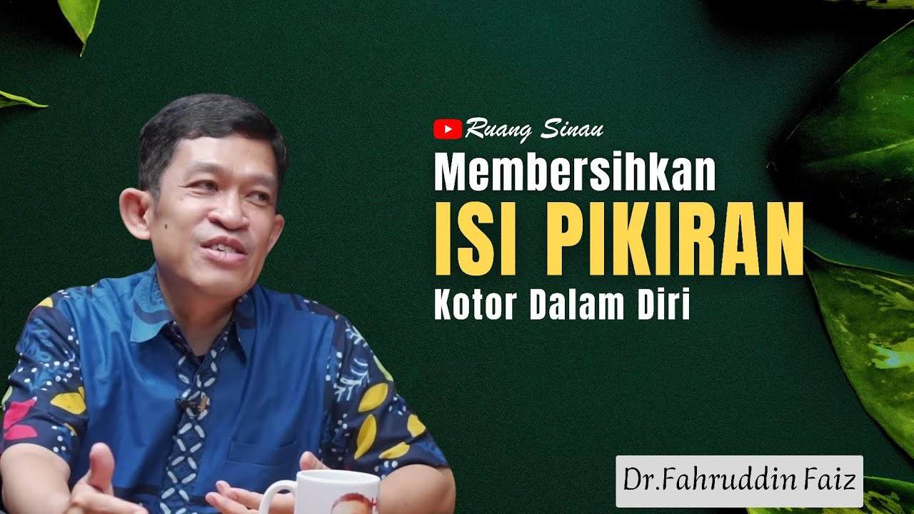 Cara Efektif Bersihkan Pikiran Negatif | Dr. Fahruddin Faiz