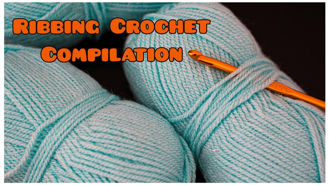 Ribbing Crochet Compilation. Crochet patterns. Crochet stitches. Crochet for beginners.