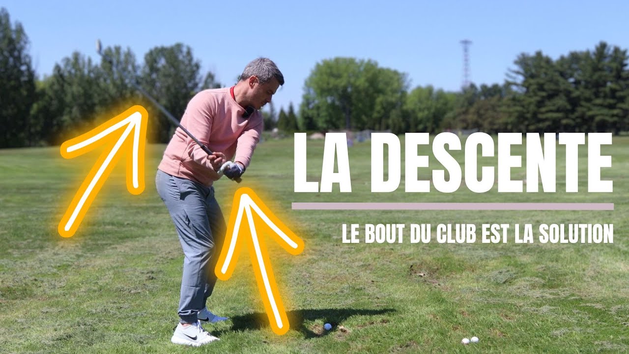 Le bout du club vers la balle!! La descente parfaite!