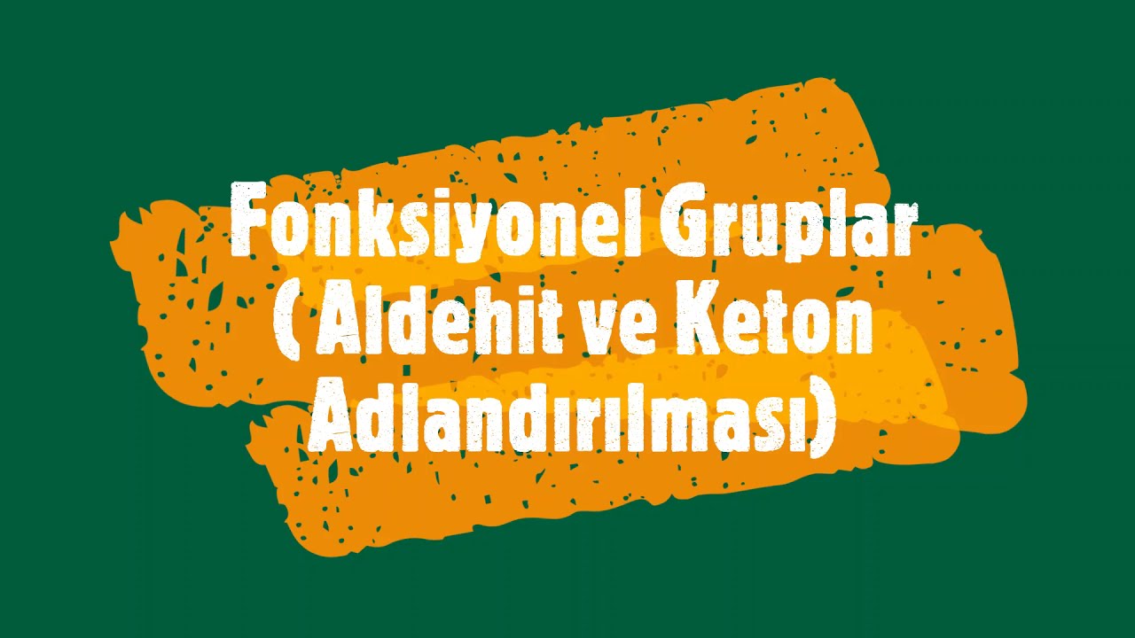 Fonksiyonel Gruplar ( YES - Aldehit ve Ketonların Adlandırılması- 12. Sınıf -AYT )