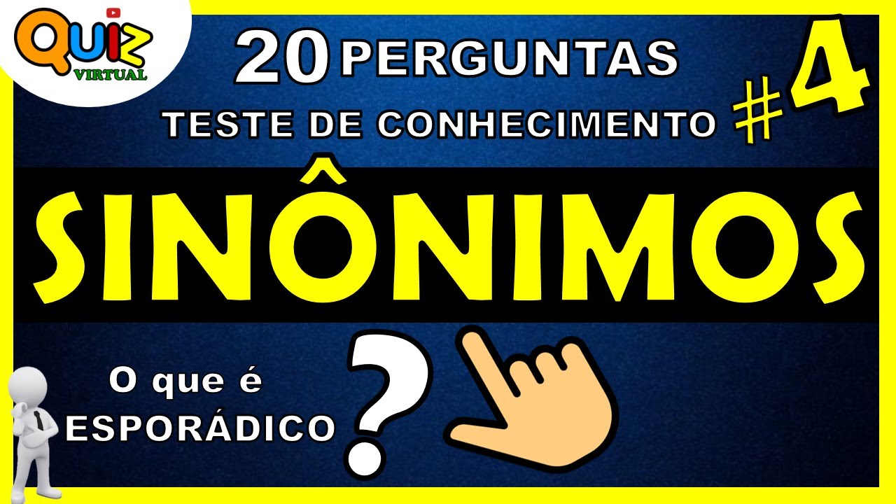 QUIZ VIRTUAL DE SINÔNIMOS #4 | QUIZ DE LÍNGUA PORTUGUESA | 20 PERGUNTAS DE PORTUGUÊS COM RESPOSTAS.
