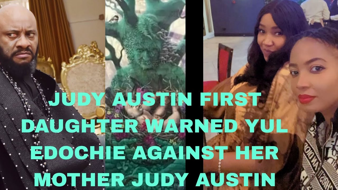  JUDY AUSTIN FIRST DAUGHTER WARNED YUL EDOCHIE AGAINST JUDY AUSTIN 