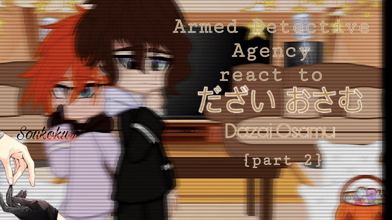 🦀•°♡ADA react to Osamu Dazai♡°•🦀 { pt2 } |ft. @umewonhu |