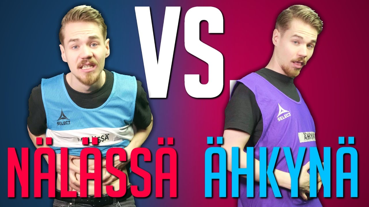 NÄLKÄISENÄ VS. ÄHKYSSÄ