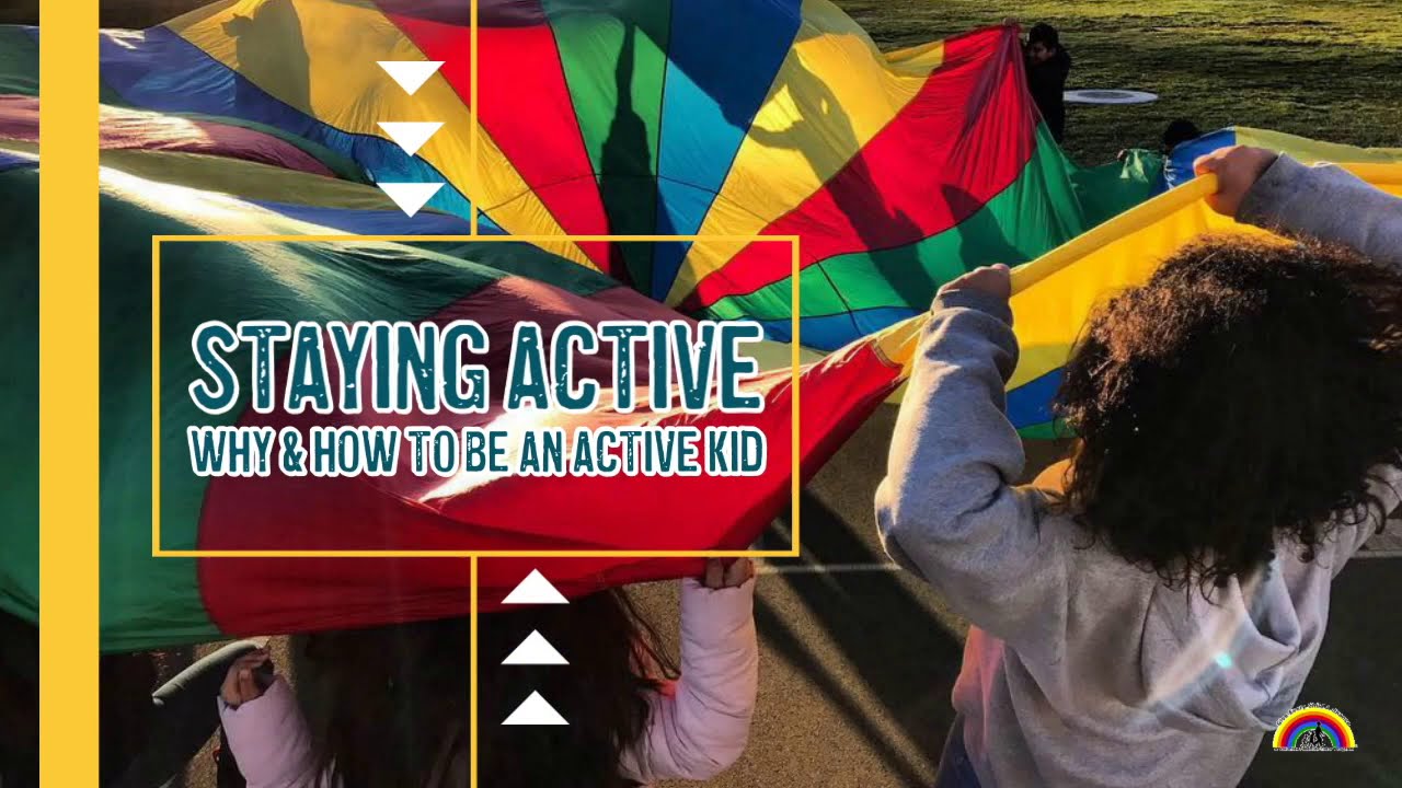 Staying Active | Why & How To Be An Active Kid