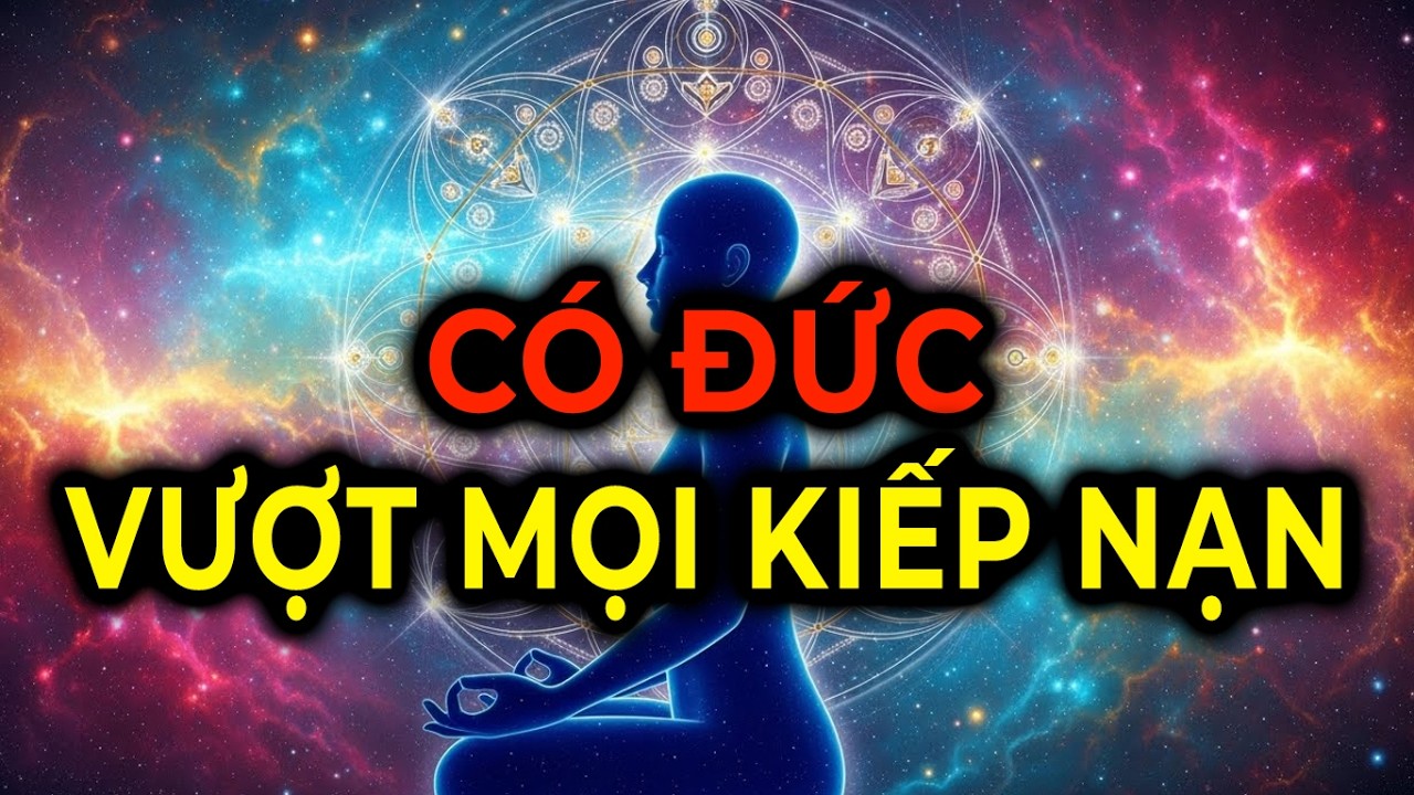 Người Được Chọn Hơn Nhau Ở Cái Đức: Có Đức Sẽ Vượt Mọi Kiếp Nạn
