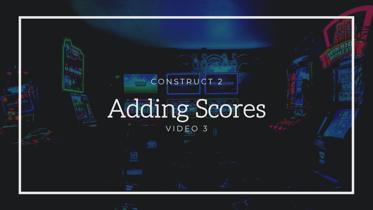 Construct 2  - #3  -  Adding Scores