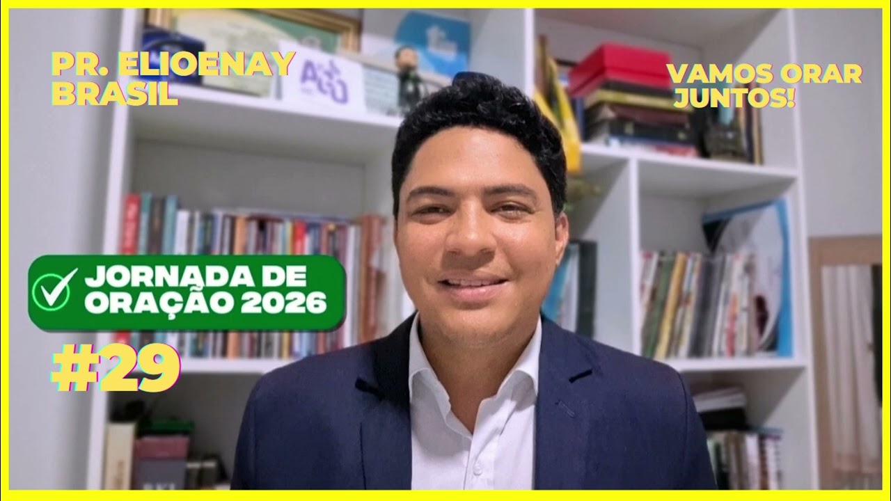 #29 JORNADA DE ORAÇÃO 2026 com o pastor Elioenay Brasil, TUDO QUANTO FIZER PROSPERARÁ!