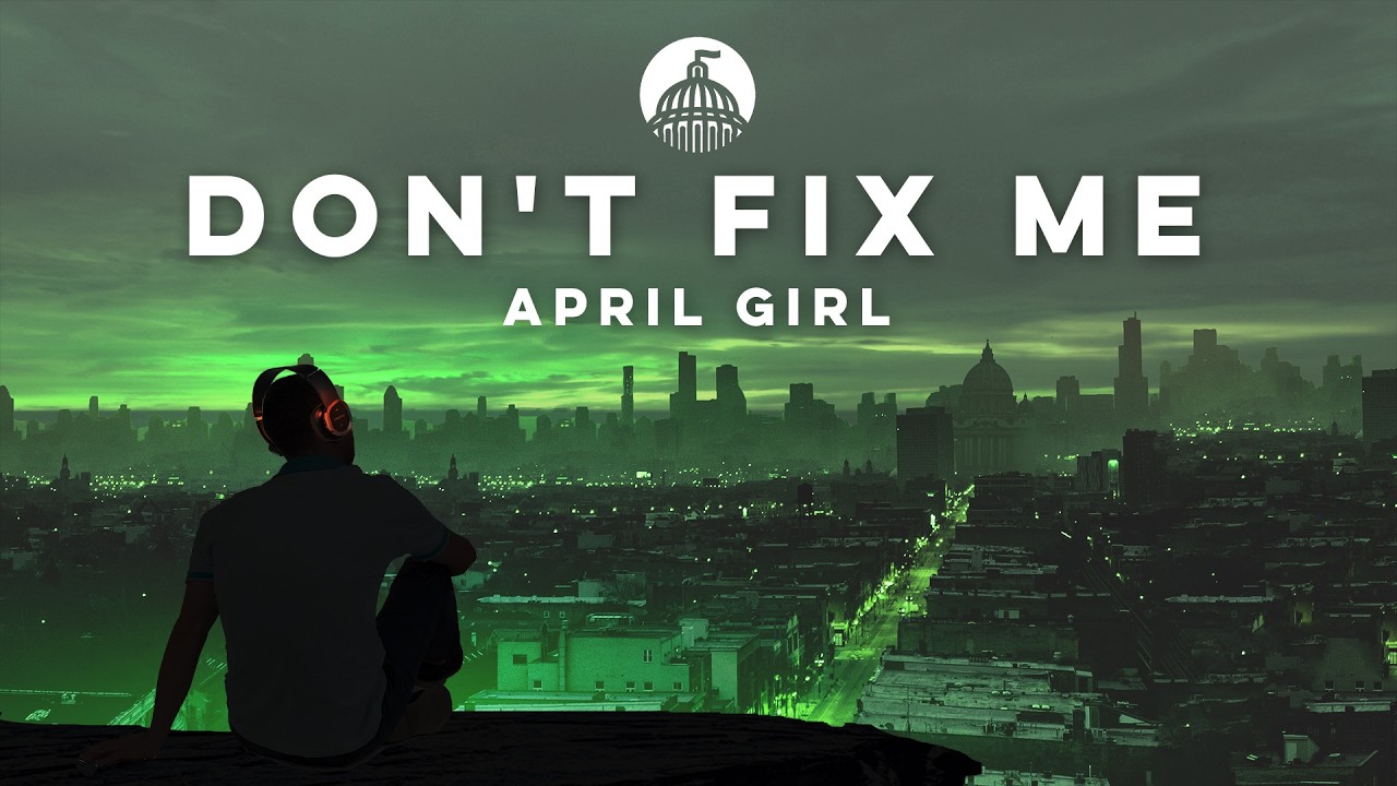 April Girl - Don't Fix Me