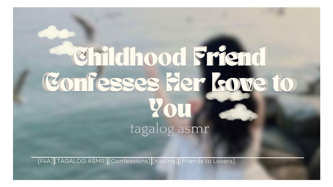 Childhood Friend Confesses Her Love To You [F4A] [TAGALOG ASMR] [Confession] [Friends to Lovers]