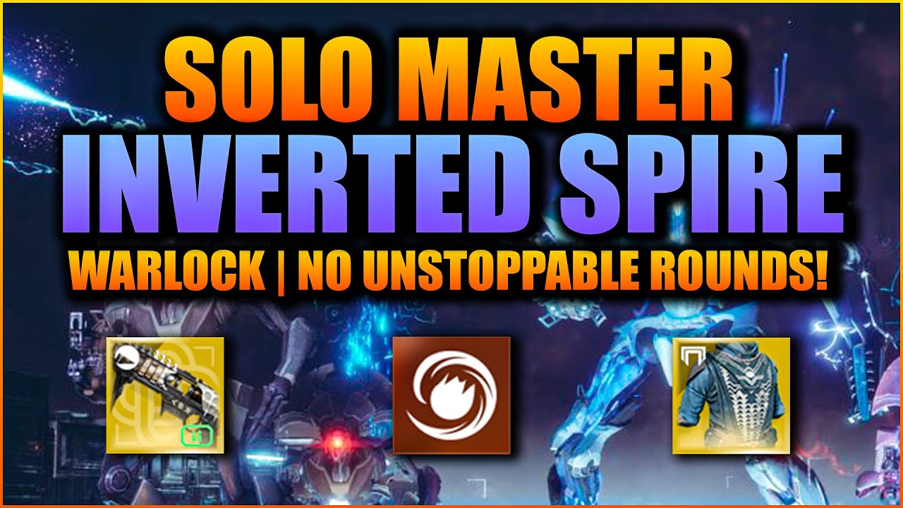 Destiny 2: Solo Master Inverted Spire Nightfall WITHOUT Unstoppable Rounds - Solar 3.0 Warlock