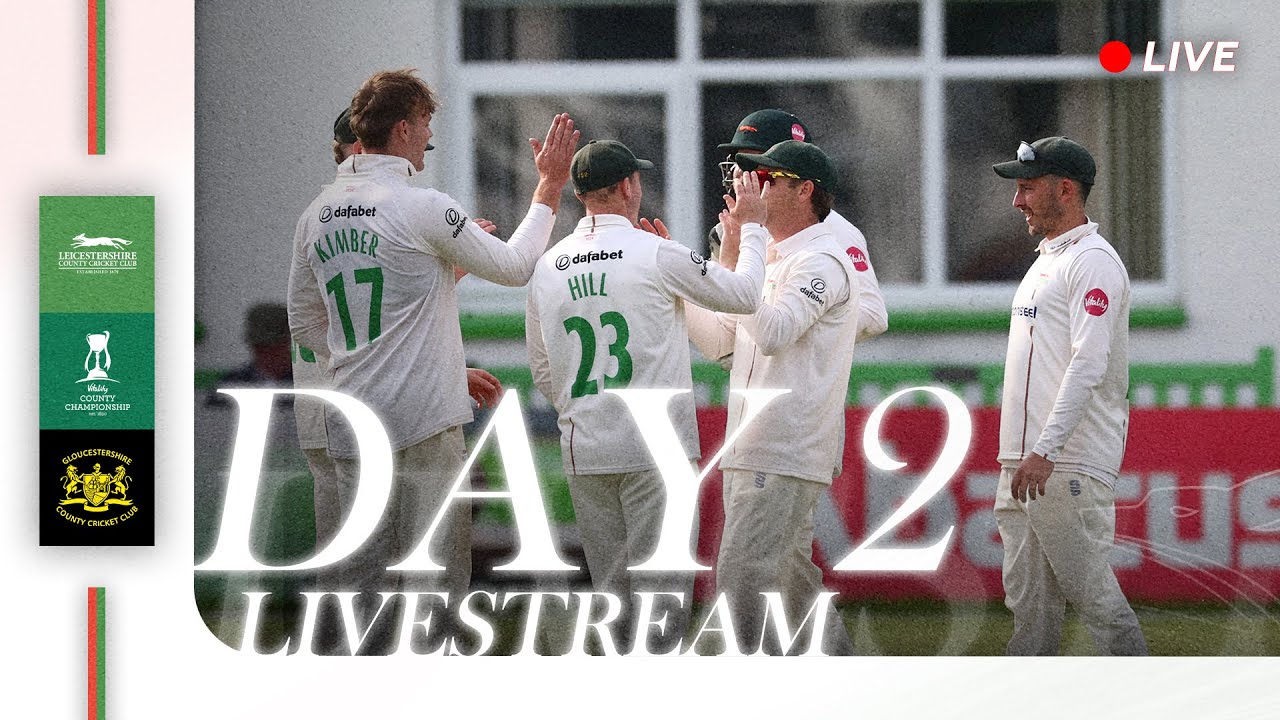 LIVE | Leicestershire CCC v Gloucestershire CCC - County Championship Day Two