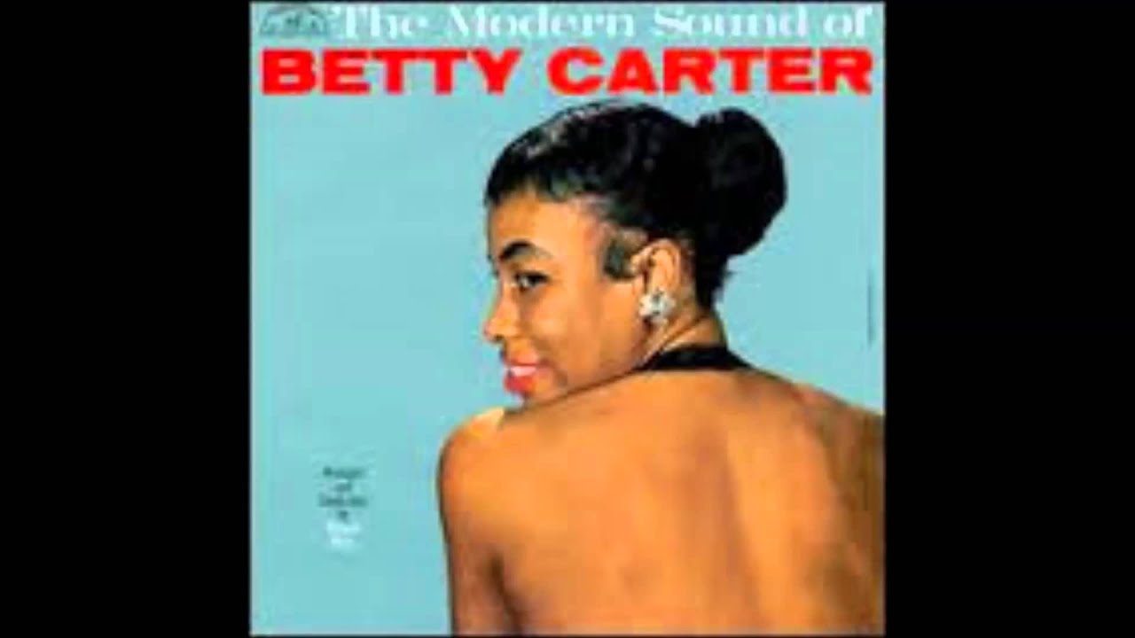 Betty Carter  -  I Don't Want To Set The World On Fire