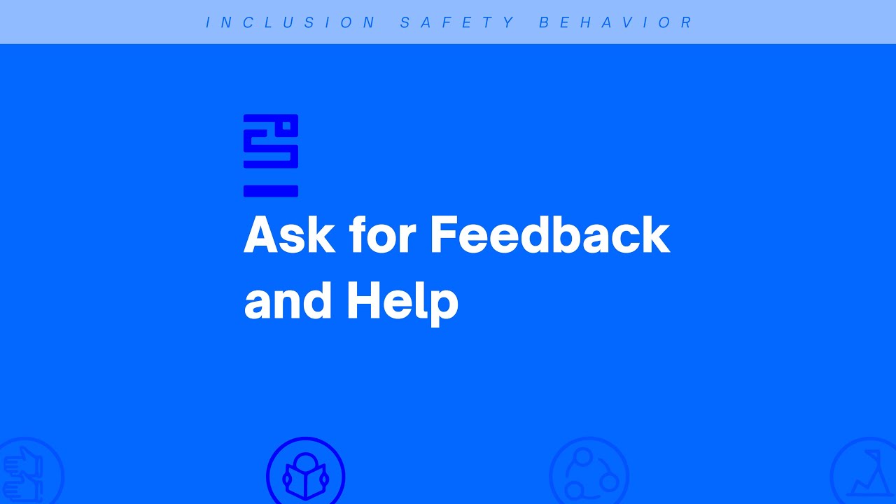 Inclusion Safety Behavior #30 Ask for Feedback and Help