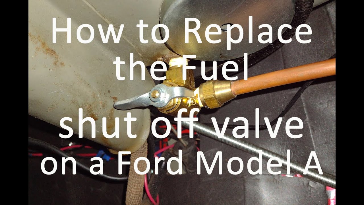How to Replace the Fuel Shut Off Valve and a few Other Tech Tips on a 1930 Ford Model A