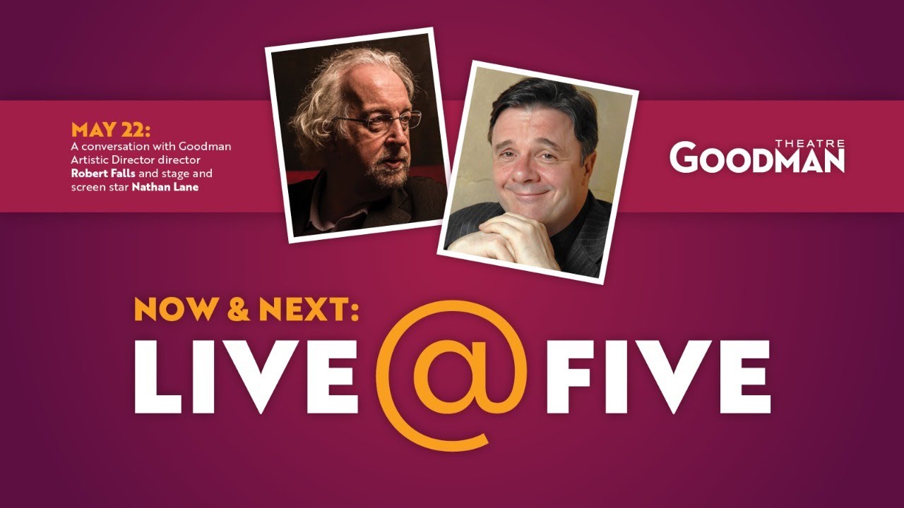 Live @ Five with Nathan Lane and Robert Falls | Goodman Theatre