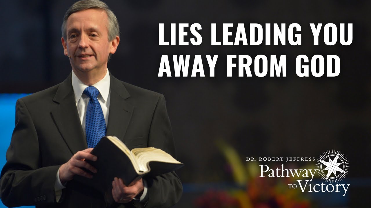 Lies Leading You Away From God | Pathway To Victory with Dr. Robert Jeffress