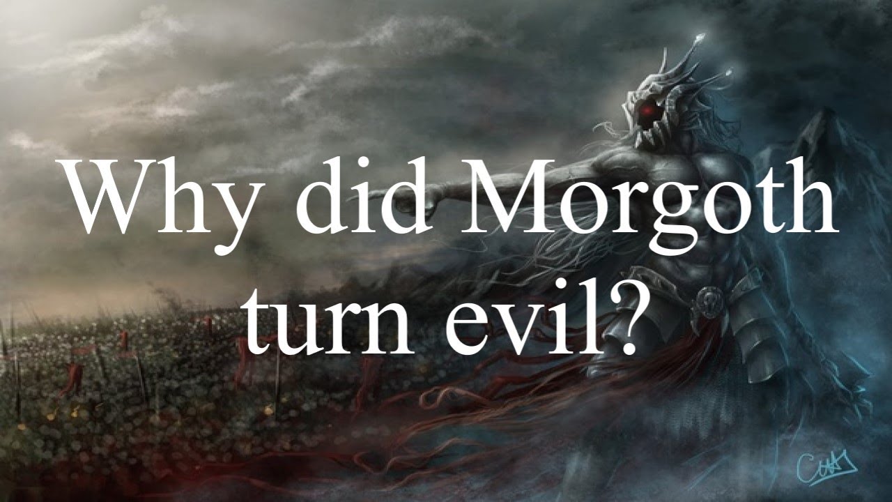 Why did Morgoth turn evil?