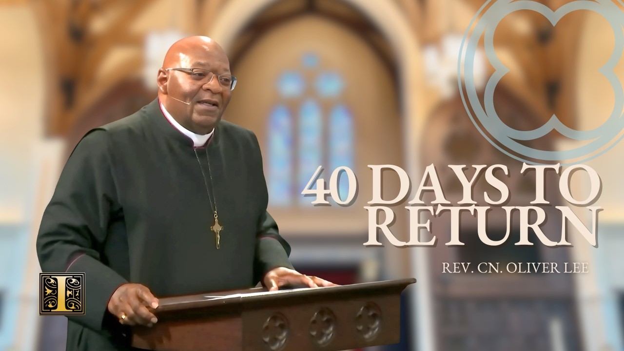 Ash Wednesday: 40 Days to Return | Rev. Cn. Oliver Lee