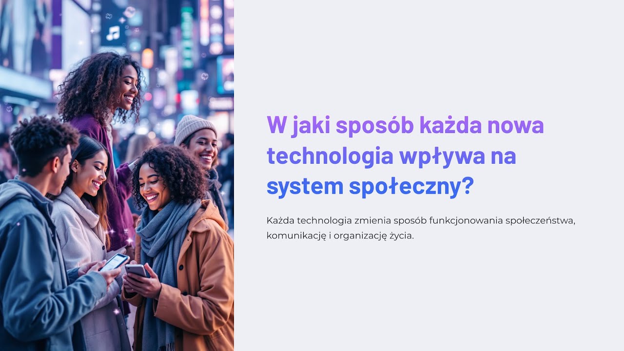 W jaki spos&oacute;b każda nowa technologia wpływa na system społeczny?