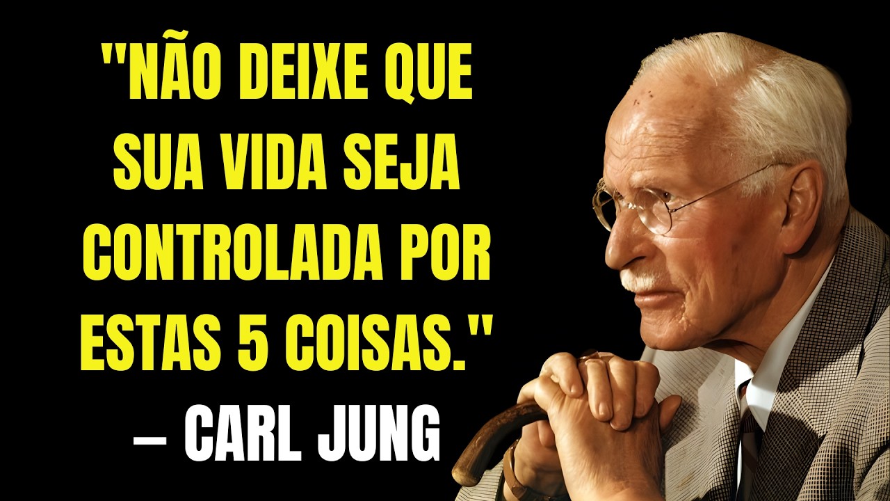 Não Deixe Que Sua Vida Seja Controlada Por Estas 5 Coisas | Carl Jung