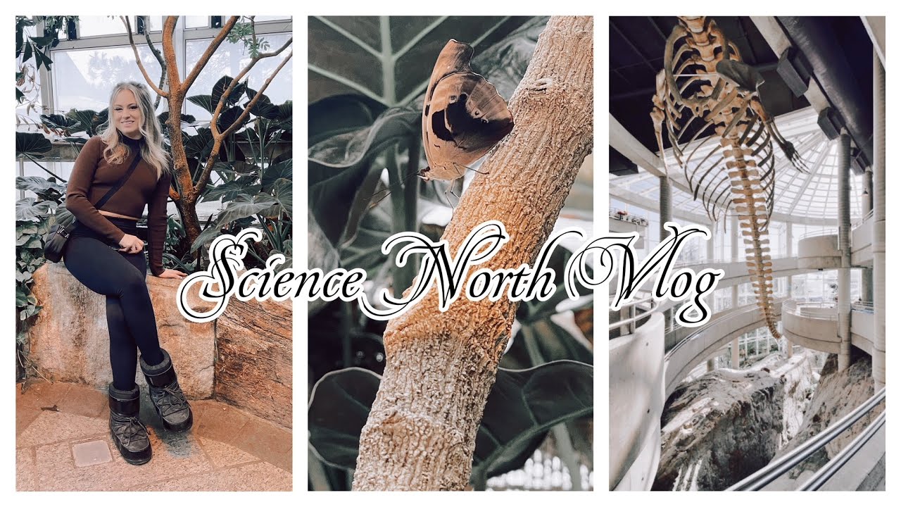VISITING SCIENCE NORTH // with my sister ♡